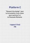 Platform C. Research by design pour la formulation d'une vision pour parking C et la Chaussée Romaine