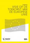 Visie op de toekomst van de Europese Unie. Visienota